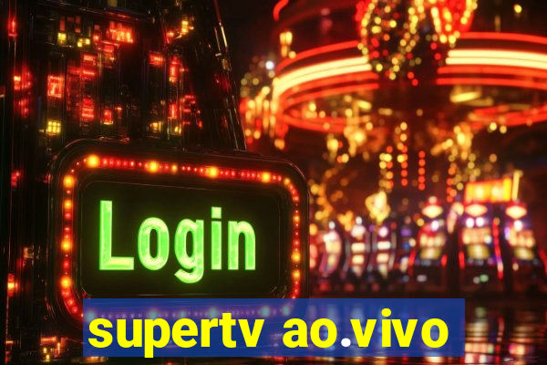 supertv ao.vivo